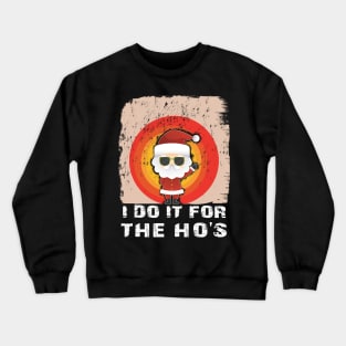 Vintage Santa At Sunset I Do It For The Ho's Crewneck Sweatshirt